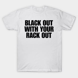 Black Out With Your Rack Out Y2K Fashion T-Shirt